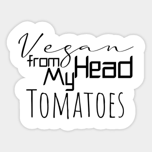 vegan from my head tomatoes Sticker